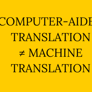 computer-aided translation is not machine translation