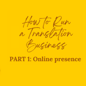 How to Run a Translation Bussiness Series. PART 1: Online Presence by przeTŁUMACZ Dorota Oleś