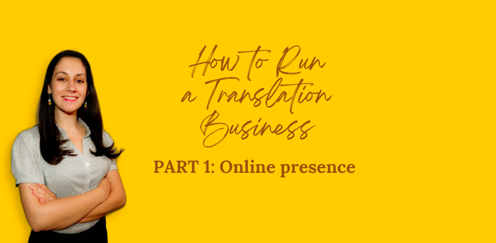 How to Run a Translation Bussiness Series. PART 1: Online Presence by przeTŁUMACZ Dorota Oleś