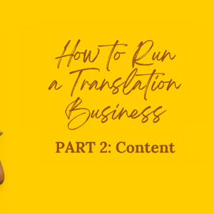 How to Run a Translation Bussiness Series. Part 2: Content by przeTŁUMACZ Dorota Oleś