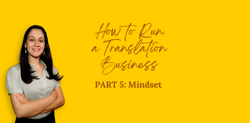 How to Run a Translation Bussiness Series. The right mindset